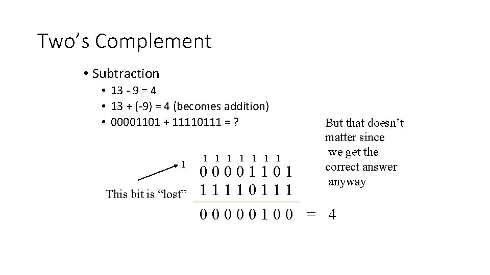 Two’s Complement • Subtraction • 13 - 9 = 4 • 13 + (-9)