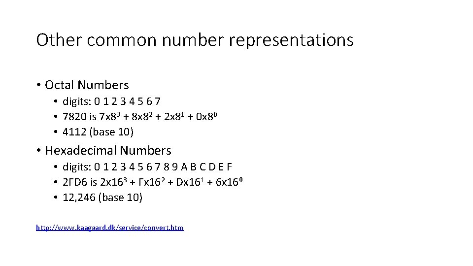 Other common number representations • Octal Numbers • digits: 0 1 2 3 4