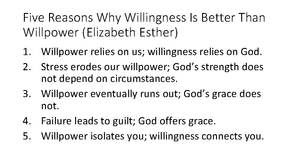 Five Reasons Why Willingness Is Better Than Willpower (Elizabeth Esther) 1. Willpower relies on