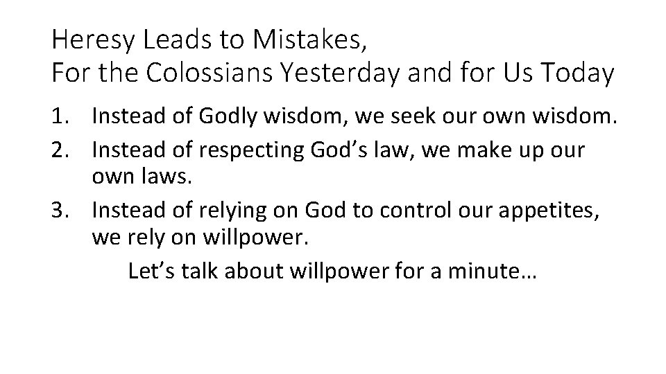 Heresy Leads to Mistakes, For the Colossians Yesterday and for Us Today 1. Instead