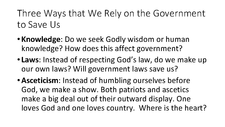 Three Ways that We Rely on the Government to Save Us • Knowledge: Do