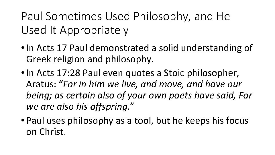 Paul Sometimes Used Philosophy, and He Used It Appropriately • In Acts 17 Paul