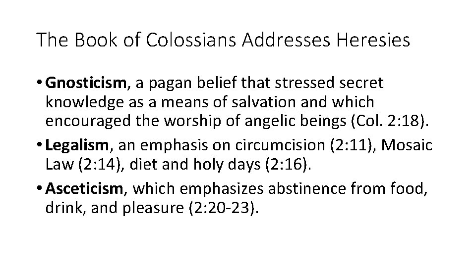 The Book of Colossians Addresses Heresies • Gnosticism, a pagan belief that stressed secret