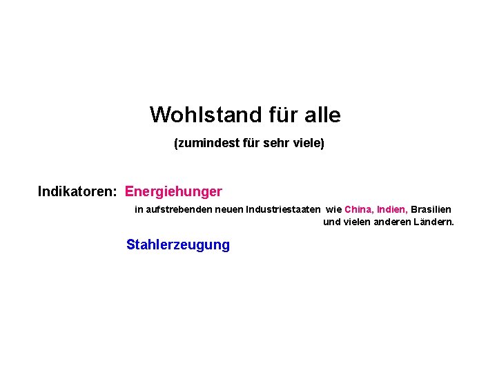 Wohlstand für alle (zumindest für sehr viele) Indikatoren: Energiehunger in aufstrebenden neuen Industriestaaten wie