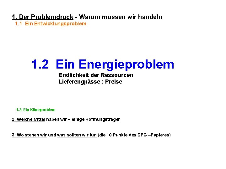 1. Der Problemdruck - Warum müssen wir handeln 1. 1 Ein Entwicklungsproblem 1. 2