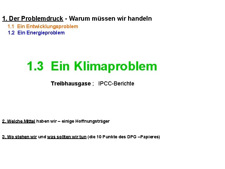 1. Der Problemdruck - Warum müssen wir handeln 1. 1 Ein Entwicklungsproblem 1. 2