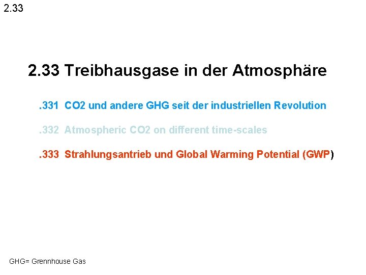 2. 33 Treibhausgase in der Atmosphäre. 331 CO 2 und andere GHG seit der