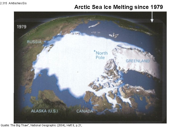 2. 315 Arktisches Eis Arctic Sea Ice Melting since 1979 Quelle: The Big Thaw“,