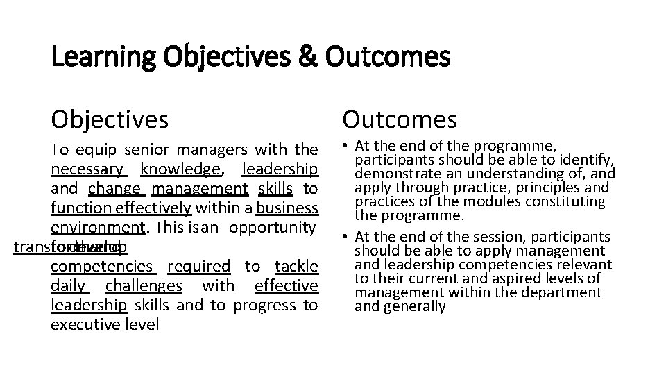 Learning Objectives & Outcomes Objectives To equip senior managers with the necessary knowledge, leadership