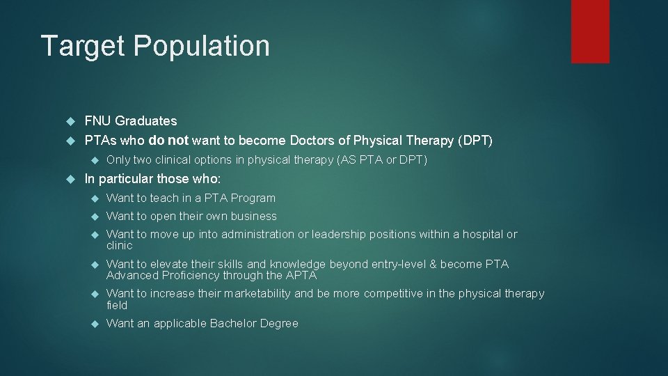 Target Population FNU Graduates PTAs who do not want to become Doctors of Physical