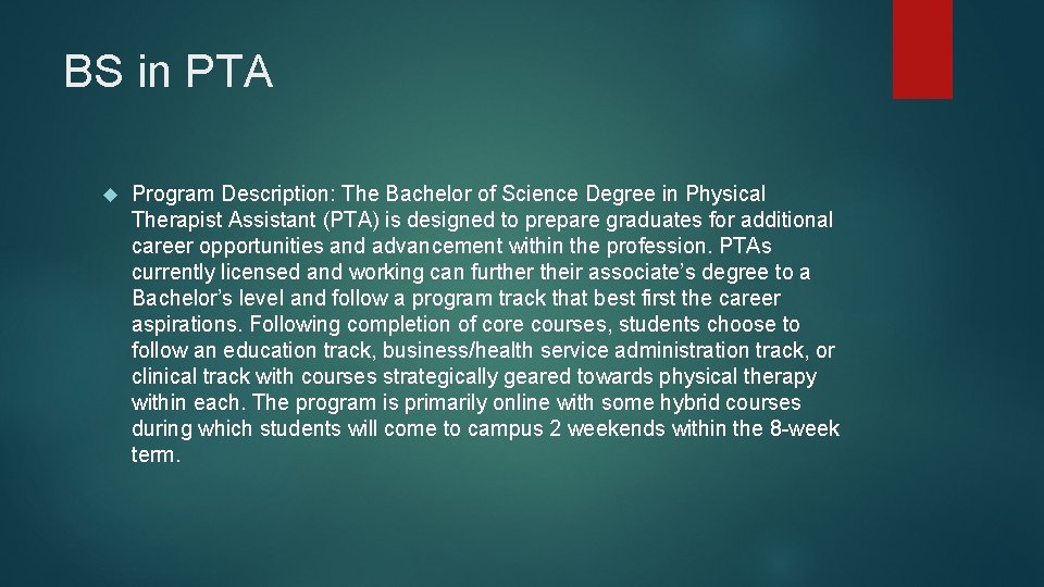 BS in PTA Program Description: The Bachelor of Science Degree in Physical Therapist Assistant