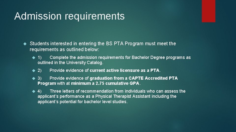 Admission requirements Students interested in entering the BS PTA Program must meet the requirements