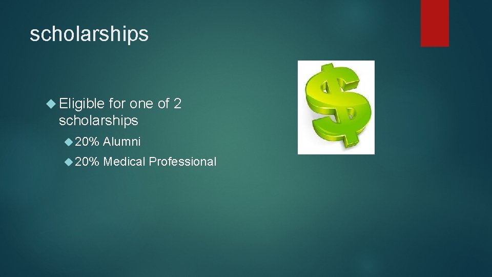 scholarships Eligible for one of 2 scholarships 20% Alumni 20% Medical Professional 