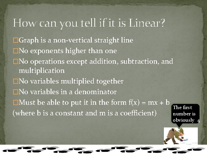 How can you tell if it is Linear? �Graph is a non-vertical straight line How can you tell if it is Linear? �Graph is a non-vertical straight line