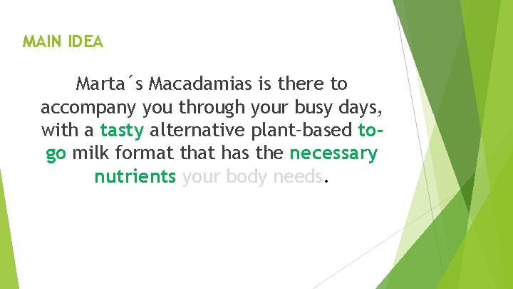 MAIN IDEA Marta´s Macadamias is there to accompany you through your busy days, with
