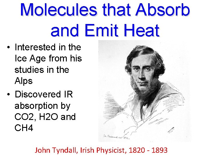 Molecules that Absorb and Emit Heat • Interested in the Ice Age from his