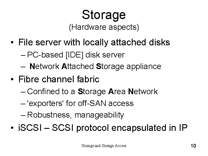 Storage (Hardware aspects) • File server with locally attached disks – PC-based [IDE] disk