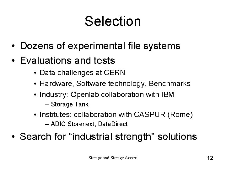 Selection • Dozens of experimental file systems • Evaluations and tests • Data challenges