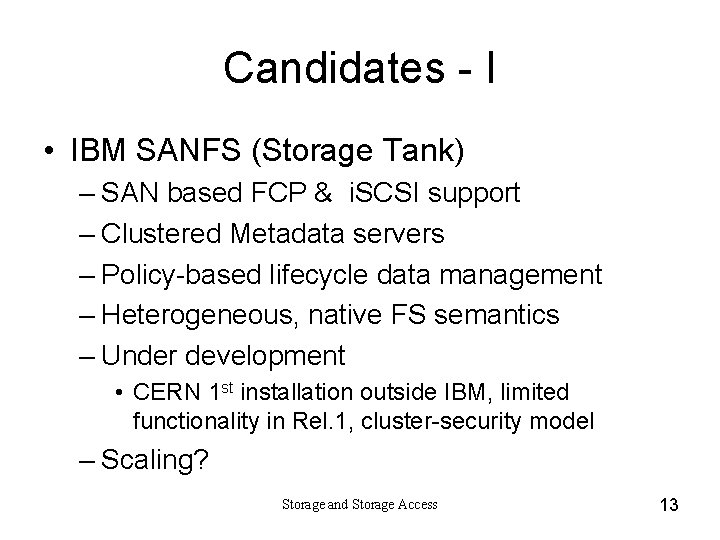 Candidates - I • IBM SANFS (Storage Tank) – SAN based FCP & i.