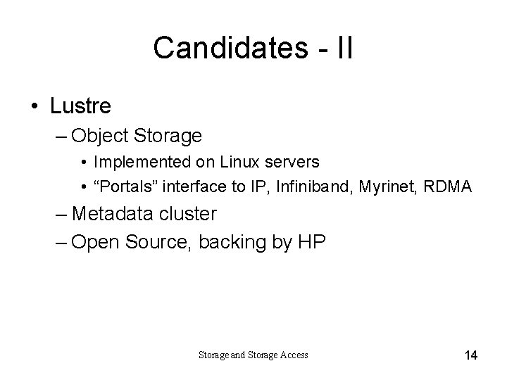 Candidates - II • Lustre – Object Storage • Implemented on Linux servers •