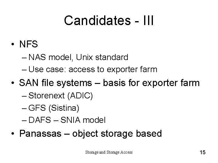 Candidates - III • NFS – NAS model, Unix standard – Use case: access