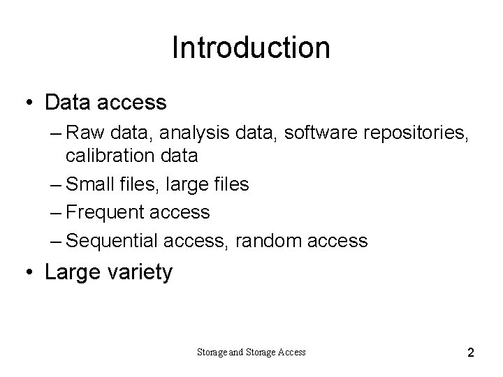Introduction • Data access – Raw data, analysis data, software repositories, calibration data –