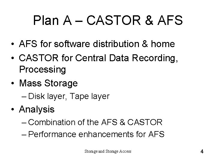 Plan A – CASTOR & AFS • AFS for software distribution & home •