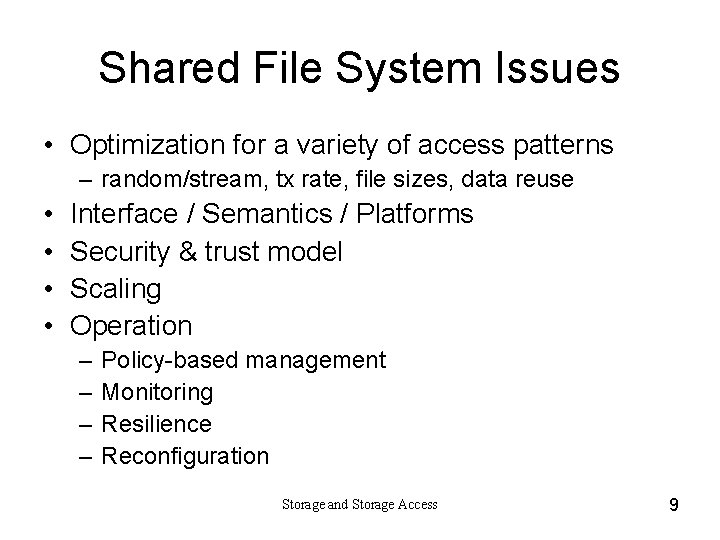 Shared File System Issues • Optimization for a variety of access patterns – random/stream,