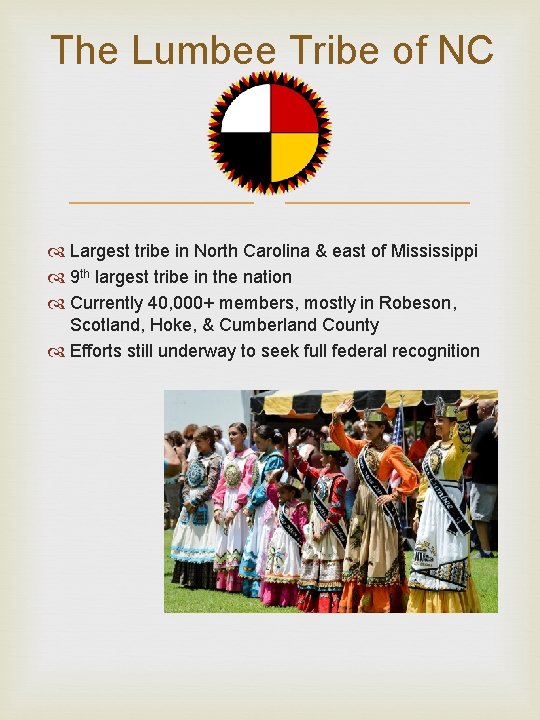 The Lumbee Tribe of NC Largest tribe in North Carolina & east of Mississippi