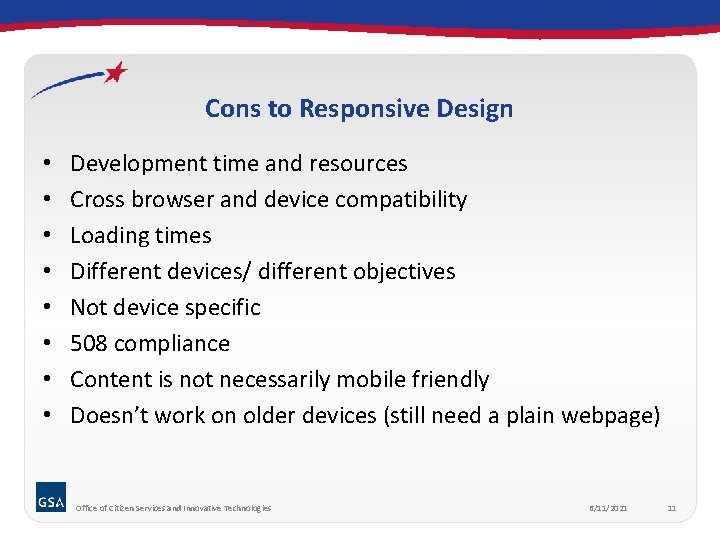 Cons to Responsive Design • • Development time and resources Cross browser and device