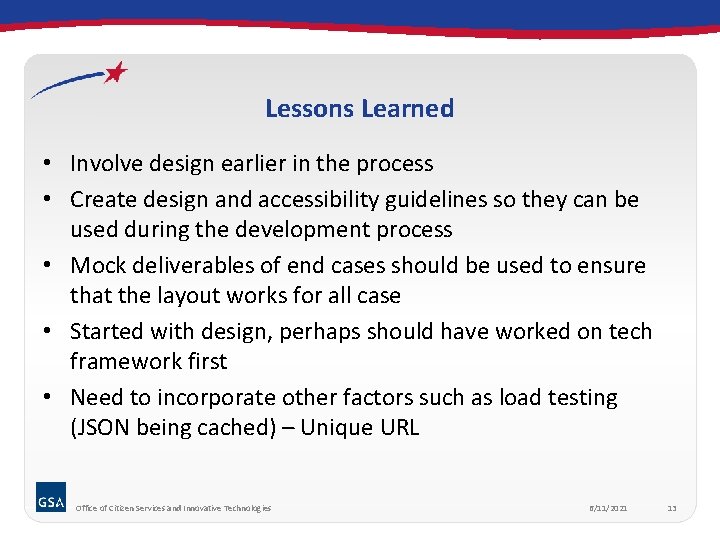 Lessons Learned • Involve design earlier in the process • Create design and accessibility