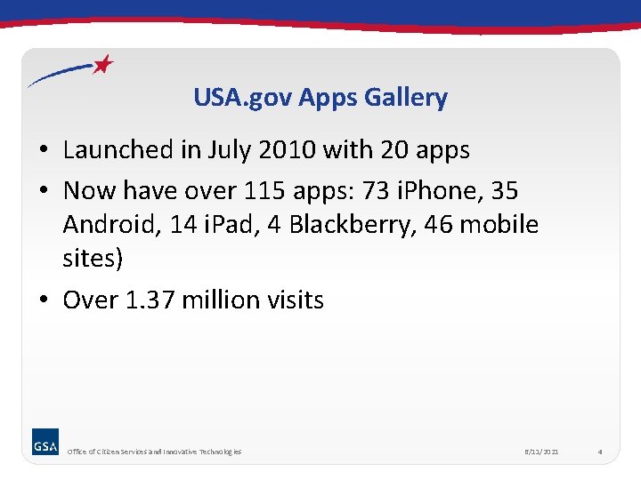 USA. gov Apps Gallery • Launched in July 2010 with 20 apps • Now