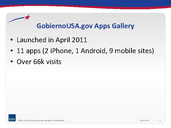 Gobierno. USA. gov Apps Gallery • Launched in April 2011 • 11 apps (2