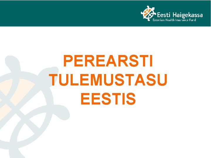 PEREARSTI TULEMUSTASU EESTIS 