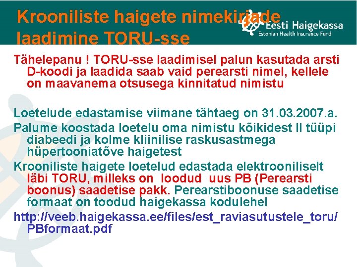 Krooniliste haigete nimekirjade laadimine TORU-sse Tähelepanu ! TORU-sse laadimisel palun kasutada arsti D-koodi ja