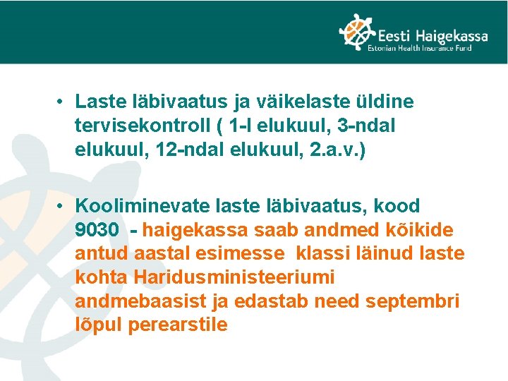  • Laste läbivaatus ja väikelaste üldine tervisekontroll ( 1 -l elukuul, 3 -ndal