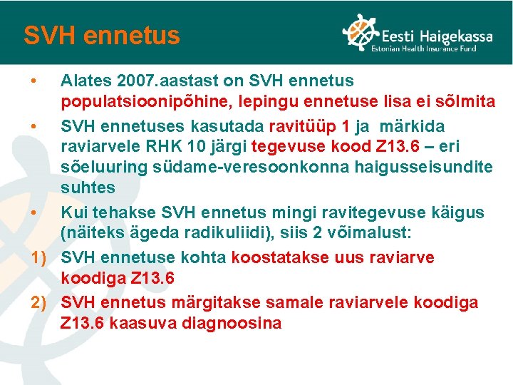 SVH ennetus • Alates 2007. aastast on SVH ennetus populatsioonipõhine, lepingu ennetuse lisa ei