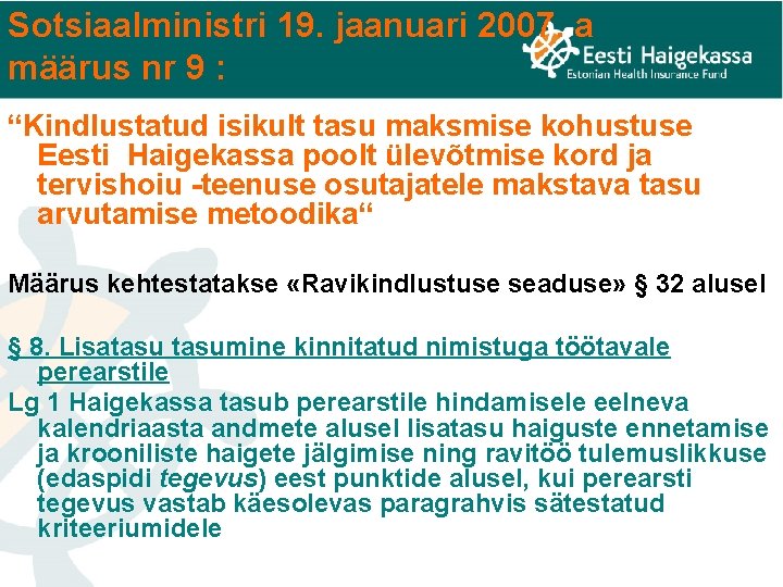 Sotsiaalministri 19. jaanuari 2007. a määrus nr 9 : “Kindlustatud isikult tasu maksmise kohustuse