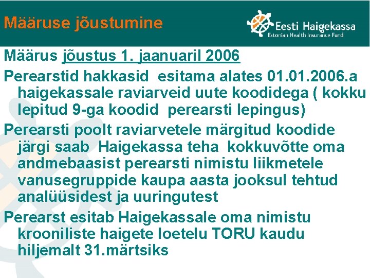 Määruse jõustumine Määrus jõustus 1. jaanuaril 2006 Perearstid hakkasid esitama alates 01. 2006. a