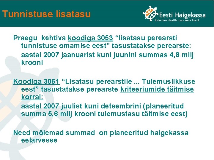 Tunnistuse lisatasu Praegu kehtiva koodiga 3053 “lisatasu perearsti tunnistuse omamise eest” tasustatakse perearste: aastal