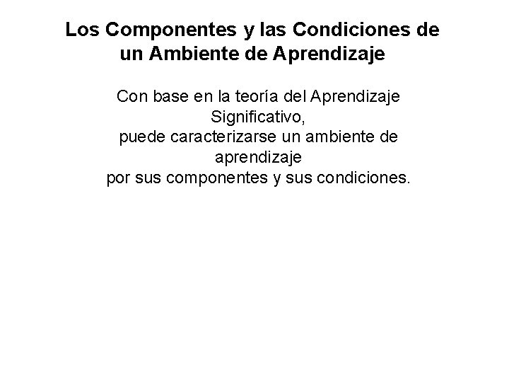 Los Componentes y las Condiciones de un Ambiente de Aprendizaje Con base en la