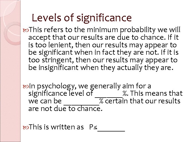 Levels of significance This refers to the minimum probability we will accept that our Levels of significance This refers to the minimum probability we will accept that our