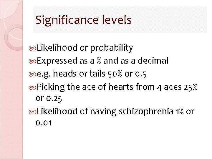 Significance levels Likelihood or probability Expressed as a % and as a decimal e. Significance levels Likelihood or probability Expressed as a % and as a decimal e.