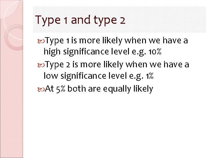 Type 1 and type 2 Type 1 is more likely when we have a Type 1 and type 2 Type 1 is more likely when we have a