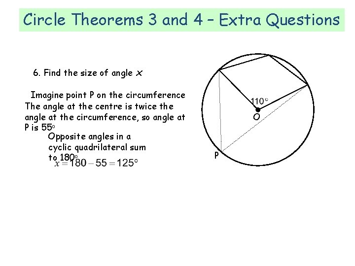 Circle Theorems 3 and 4 – Extra Questions 6. Find the size of angle Circle Theorems 3 and 4 – Extra Questions 6. Find the size of angle