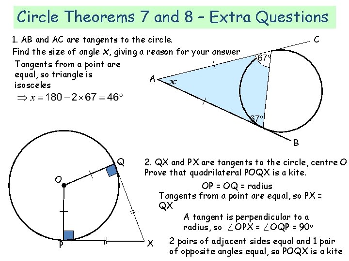 Circle Theorems 7 and 8 – Extra Questions 1. AB and AC are tangents Circle Theorems 7 and 8 – Extra Questions 1. AB and AC are tangents