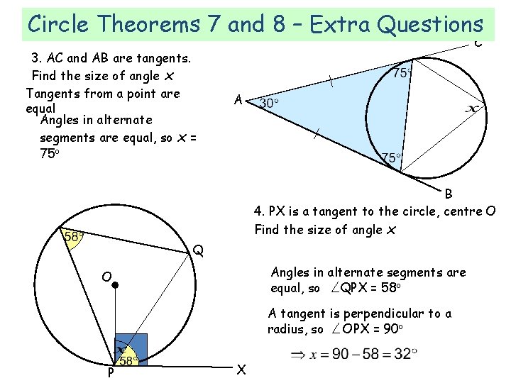 Circle Theorems 7 and 8 – Extra Questions 3. AC and AB are tangents. Circle Theorems 7 and 8 – Extra Questions 3. AC and AB are tangents.