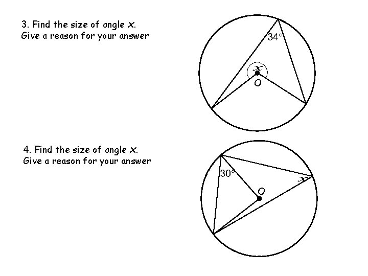 3. Find the size of angle x. Give a reason for your answer O 3. Find the size of angle x. Give a reason for your answer O