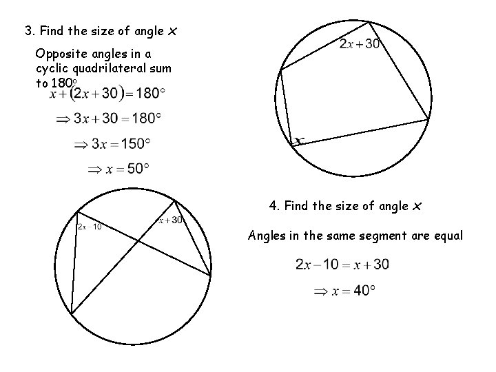 3. Find the size of angle x Opposite angles in a cyclic quadrilateral sum 3. Find the size of angle x Opposite angles in a cyclic quadrilateral sum