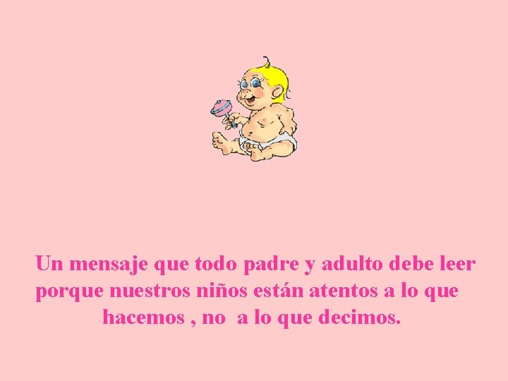 Un mensaje que todo padre y adulto debe leer porque nuestros niños están atentos